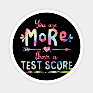 You Are More Than A Test Score Test Day Tie Dye Magnet